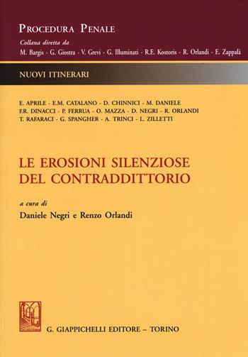 Le erosioni silenziose del contraddittorio  - Libro Giappichelli 2017, Procedura Penale. Nuovi Itinerari | Libraccio.it