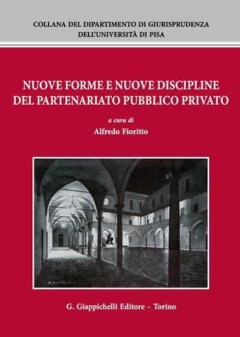 Nuove forme e nuove discipline del partenariato pubblico privato  - Libro Giappichelli 2017, Collana del Dipartimento di Giurisprudenza dell'Università di Pisa | Libraccio.it