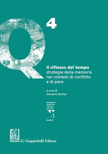 Il riflesso del tempo. Strategie della memoria nei contesti di conflitto e di pace  - Libro Giappichelli 2017, Fondazione Venezia per la ricerca sulla pace | Libraccio.it