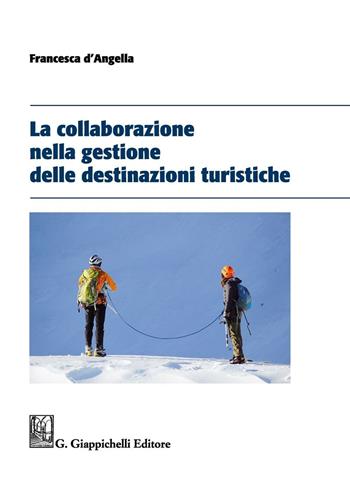 La collaborazione nella gestione delle destinazioni turistiche - Francesca D'Angella - Libro Giappichelli 2016 | Libraccio.it