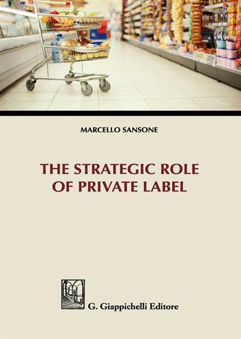 The strategic role of private label - Marcello Sansone - Libro Giappichelli 2016 | Libraccio.it