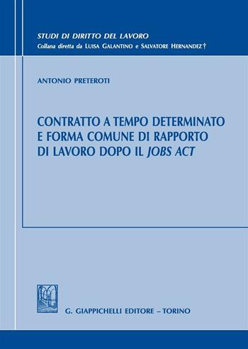 Contratto a tempo determinato e forma comune di rapporto di lavoro dopo il Jobs Act - Antonio Preteroti - Libro Giappichelli 2016, Studi di diritto del lavoro | Libraccio.it