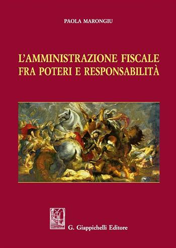 L'amministrazione fiscale fra poteri e responsabilità - Paola Marongiu - Libro Giappichelli 2016 | Libraccio.it