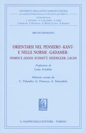 Orientarsi nel pensiero-Kant-e nelle norme-Gadamer-Nomos e Logos: Schmitt, Heidegger, Lacan