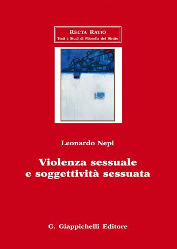 Violenza sessuale e soggettività sessuata - Leonardo Nepi - Libro Giappichelli 2017, Recta Ratio. Testi e studi fil. dir. VI | Libraccio.it