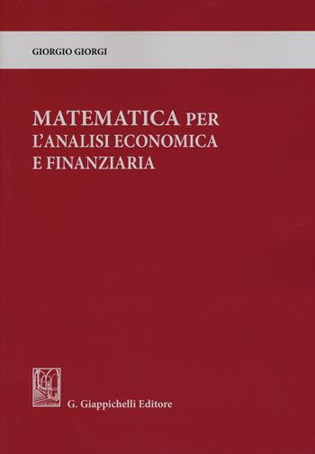 Matematica per l'analisi economica e finanziaria - Giorgio Giorgi - Libro Giappichelli 2017 | Libraccio.it