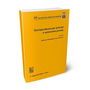 Giurisprudenza per principi e autonomia privata  - Libro Giappichelli 2017, Collana dell'Unione dei Privatisti | Libraccio.it