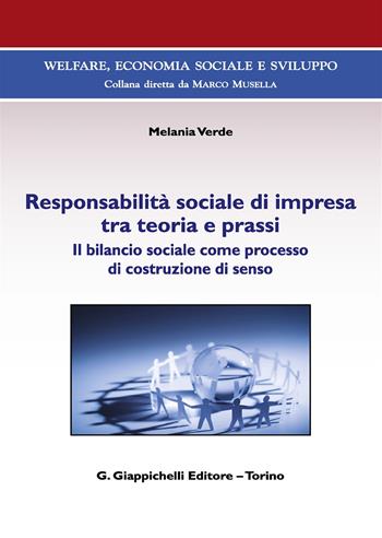 Responsabilità sociale di impresa tra teoria e prassi. Il bilancio sociale come processo di costruzione di senso - Melania Verde - Libro Giappichelli 2017, Welfare, economia sociale e sviluppo | Libraccio.it
