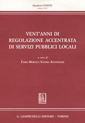 Vent'anni di regolazione accentrata di servizi pubblici locali. Dalla regolazione dell'energia alla regolazione dell'acqua e dei rifiuti