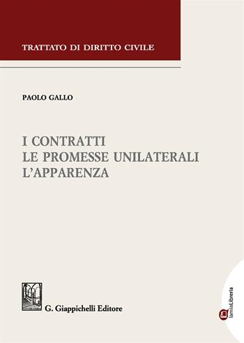 I contratti. Le promesse unilaterali. L'apparenza - Paolo Gallo - Libro Giappichelli 2017, Trattato di diritto civile | Libraccio.it