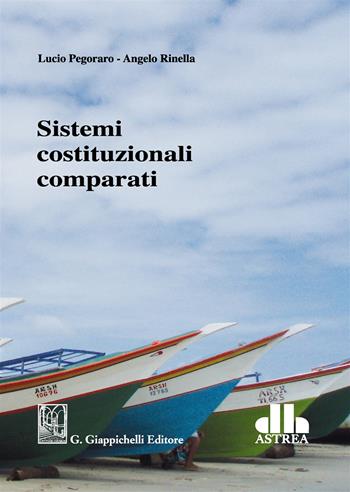 Sistemi costituzionali comparati - Lucio Pegoraro, Angelo Rinella - Libro Giappichelli 2017 | Libraccio.it