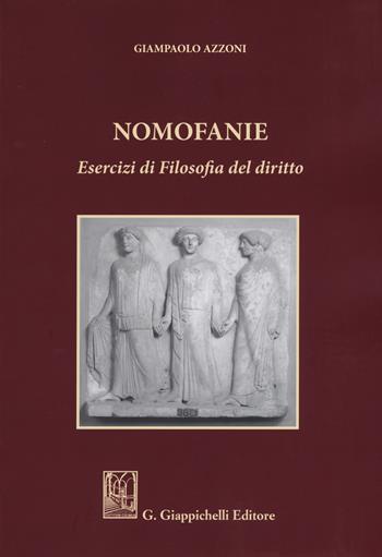 Nomofanie. Esercizi di Filosofia del diritto - Giampaolo Azzoni - Libro Giappichelli 2017 | Libraccio.it