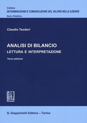 Analisi di bilancio. Lettura e interpretazione - Claudio Teodori - Libro Giappichelli 2017, Determinazione e comunicazione del valore nelle aziende | Libraccio.it