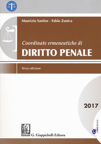 Coordinate ermeneutiche di diritto penale 2017. Con Contenuto digitale per download e accesso on line - Maurizio Santise, Fabio Zunica - Libro Giappichelli 2017 | Libraccio.it