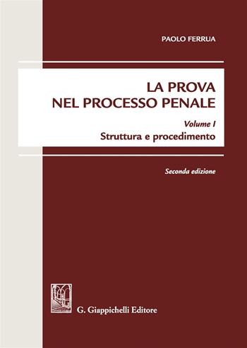 La prova nel processo penale. Vol. 1: Struttura e procedimento - Paolo Ferrua - Libro Giappichelli 2017 | Libraccio.it