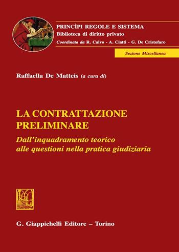 La contrattazione preliminare. Dall'inquadramento teorico alle questioni nella pratica giudiziaria  - Libro Giappichelli 2017, Principi regole e sistema. Biblioteca di diritto privato | Libraccio.it