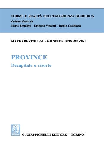 Province. Decapitate e risorte - Mario Bertolissi, Giuseppe Bergonzini - Libro Giappichelli 2017, Forme e realtà nell'esperienza giuridica | Libraccio.it