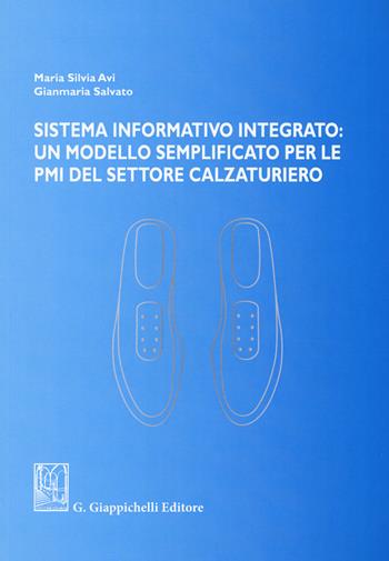 Sistema informativo integrato: un modello semplificato per le PMI del settore calzaturiero - Maria Silvia Avi, Gianmaria Salvato - Libro Giappichelli 2017 | Libraccio.it