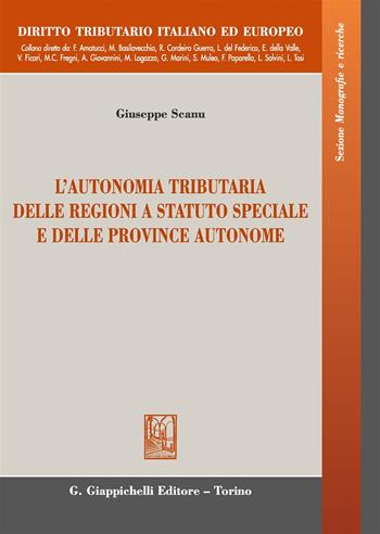 L'autonomia tributaria delle regioni a statuto speciale e delle province autonome - Giuseppe Scanu - Libro Giappichelli 2017, Diritto tributario italiano ed europeo | Libraccio.it