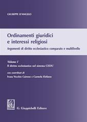 Ordinamenti giuridici e interessi religiosi. Argomenti di diritto ecclesiastico comparato e multilivello. Vol. 1: diritto ecclesiastico nel sistema CEDU, Il.