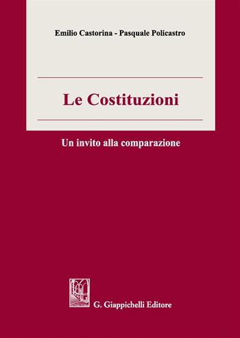 Le costituzioni. Un invito alla comparazione - Emilio Castorina, Pasquale Policastro - Libro Giappichelli 2017 | Libraccio.it