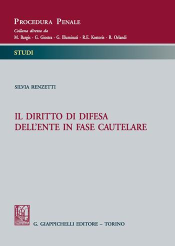 Il diritto di difesa dell'ente in fase cautelare - Silvia Renzetti - Libro Giappichelli 2017, Procedura penale. Studi | Libraccio.it
