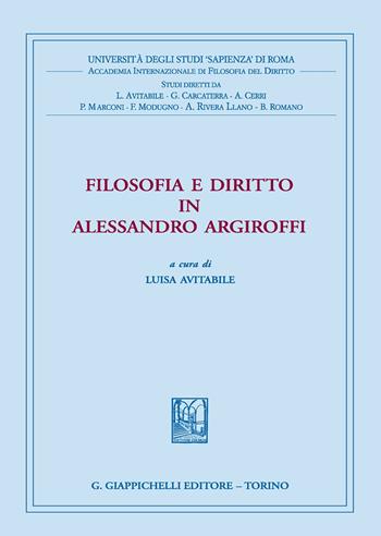 Filosofia e diritto in Alessandro Argiroffi  - Libro Giappichelli 2017, Univ.Roma-Acc. Inter. filosofia diritto | Libraccio.it