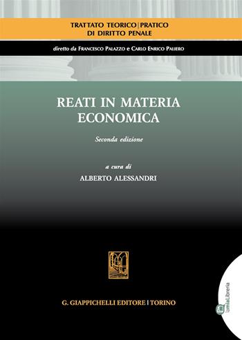 Reati in materia economica  - Libro Giappichelli 2017, Trattato teorico-pratico diritto penale | Libraccio.it