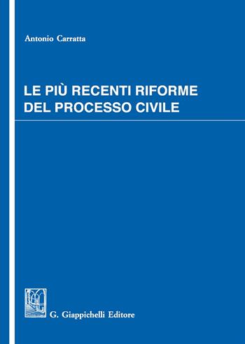 Le più recenti riforme del processo civile - Antonio Carratta - Libro Giappichelli 2017 | Libraccio.it