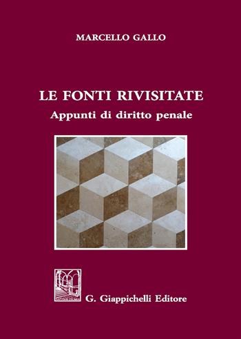 Le fonti rivisitate. Appunti di diritto penale - Ignazio Marcello Gallo - Libro Giappichelli 2017 | Libraccio.it