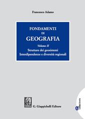 Fondamenti di geografia. Vol. 2: Strutture dei geosistemi. Interdipendenze e diversità regionali
