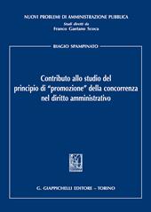 Contributo allo studio del principio di «promozione» della concorrenza nel diritto amministrativo
