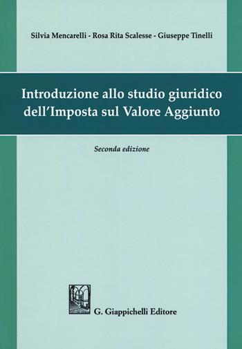 Introduzione allo studio giuridico dell'imposta sul valore aggiunto - Silvia Mencarelli, Rosa R. Scalesse, Giuseppe Tinelli - Libro Giappichelli 2018 | Libraccio.it