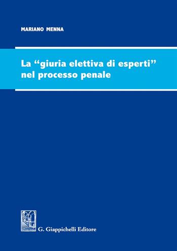 La giuria elettiva di esperti nel processo penale - Mariano Menna - Libro Giappichelli 2017 | Libraccio.it