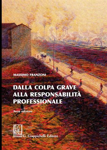 Dalla colpa grave alla responsabilità professionale - Massimo Franzoni - Libro Giappichelli 2017 | Libraccio.it