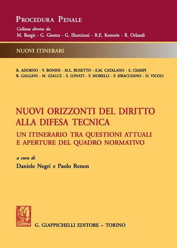 Nuovi orizzonti del diritto alla difesa tecnica. Un itinerario tra questioni attuali e aperture del quadro normativo  - Libro Giappichelli 2017, Procedura Penale. Nuovi Itinerari | Libraccio.it