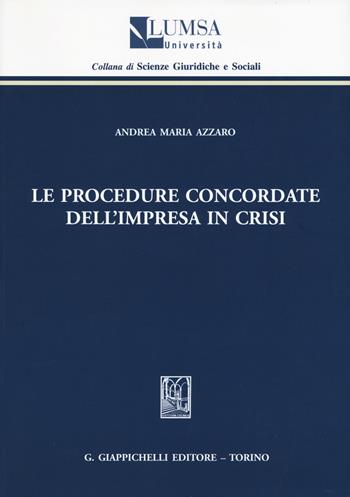 Le procedure concordate dell'impresa in crisi - Andrea Maria Azzaro - Libro Giappichelli 2017, Scienze giuridiche e sociali | Libraccio.it