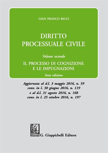 Diritto processuale civile. Vol. 2: Il processo di cognizione e le impugnazioni - Gian Franco Ricci - Libro Giappichelli 2017 | Libraccio.it
