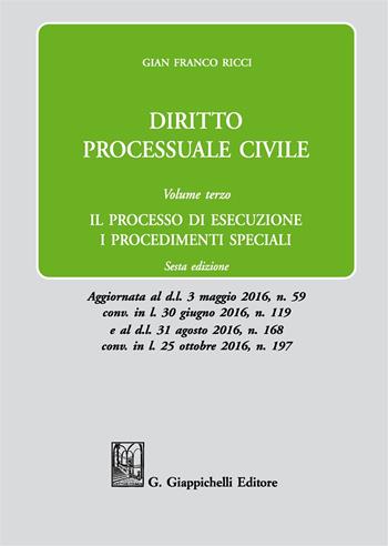 Diritto processuale civile. Vol. 3: Il processo di esecuzione. I procedimenti speciali - Gian Franco Ricci - Libro Giappichelli 2017 | Libraccio.it