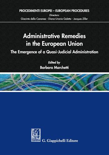 Administrative remedies in the European Union. The emergence of a quasi-judicial administration  - Libro Giappichelli 2017, Procedimenti europei | Libraccio.it