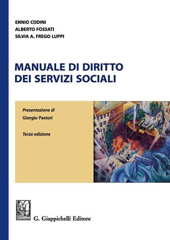 Manuale di diritto dei servizi sociali - Ennio Codini, Alberto Fossati, Silvia A. Frego Luppi - Libro Giappichelli 2017 | Libraccio.it