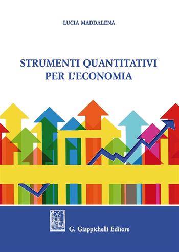 Strumenti quantitativi per l'economia - Lucia Maddalena - Libro Giappichelli 2017 | Libraccio.it
