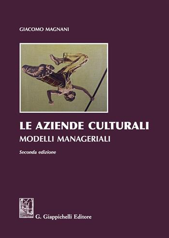Le aziende culturali. Modelli manageriali - Giacomo Magnani - Libro Giappichelli 2017 | Libraccio.it