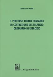 Il percorso logico contabile di costruzione del bilancio ordinario di esercizio