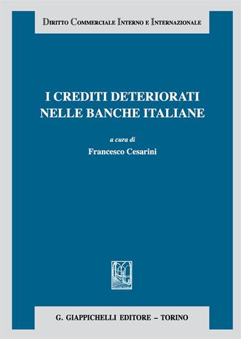 I crediti deteriorati nelle banche italiane  - Libro Giappichelli 2017, Diritto commerciale interno e internazionale | Libraccio.it