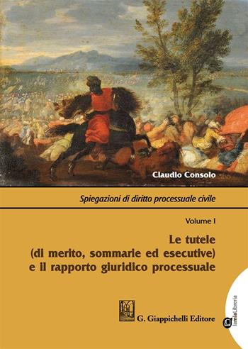 Spiegazioni di diritto processuale civile. per download e accesso online. Vol. 1: Le tutele (di merito, sommarie ed esecutive) e il rapporto giuridico processuale - Claudio Consolo - Libro Giappichelli 2017 | Libraccio.it