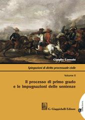 Spiegazioni di diritto processuale civile. Con Contenuto digitale per download e accesso on line. Vol. 2: processo di primo grado e le impugnazioni delle sentenze, Il.