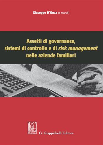 Assetti di governance, sistemi di controllo e di risk management nelle aziende familiari  - Libro Giappichelli 2017 | Libraccio.it