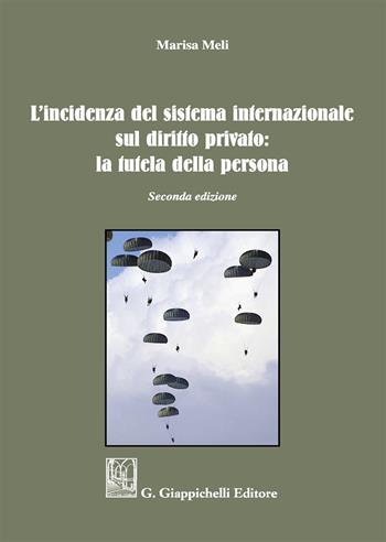 L'incidenza del sistema internazionale sul diritto privato: la tutela della persona - Marisa Meli - Libro Giappichelli 2017 | Libraccio.it