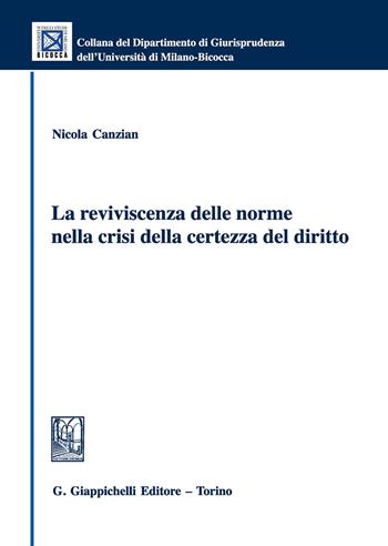 La reviviscenza delle norme nella crisi della certezza del diritto - Nicola Canzian - Libro Giappichelli 2017, Collana del Dipartimento Giurisprudenza dell'Università di Milano-Bicocca | Libraccio.it